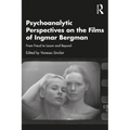Psychoanalytic Perspectives on the Films of Ingmar Bergman: From Freud to Lacan and Beyond