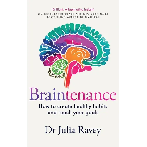 Braintenance: How to Create Healthy Habits and Reach Your Goals