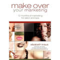 Make Over Your Marketing, 12 Months of Marketing for Salon and Spa: A guide for how-to make over every aspect of marketing in the salon and spa