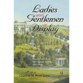 Ladies and Gentlemen on Display: Planter Society at the Virginia Springs, 1790-1860