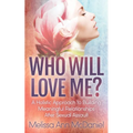 Who Will Love Me?: A Holistic Approach to Building Meaningful Relationships After Sexual Assault