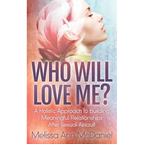 Who Will Love Me?: A Holistic Approach to Building Meaningful Relationships After Sexual Assault - Paperback