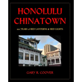 Honolulu Chinatown: 200 Years of Red Lanterns & Red Lights