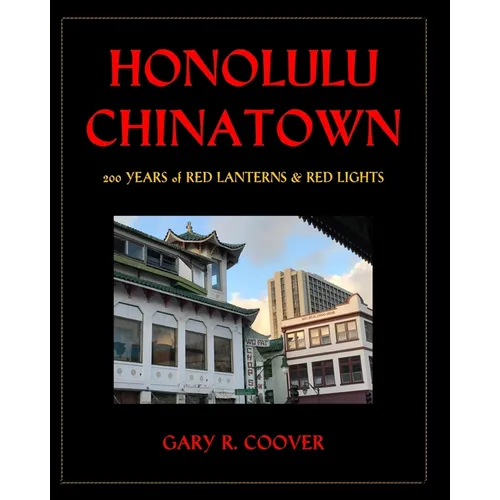 Honolulu Chinatown: 200 Years of Red Lanterns & Red Lights
