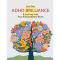 ADHD Brilliance: A Journey Into Your Extraordinary Brain