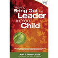 How to Bring Out the Leader in Your Child: KidLead founders share discoveries from the pioneering field of young leader development.