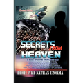 Secrets from Heaven: A Book of Divine Knowledge and Deep Mystery Based on the Messages the Author Received from the Lord and His Holy Angel
