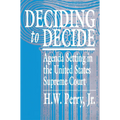 Deciding to Decide: Agenda Setting in the United States Supreme Court