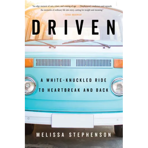 Driven: A White-Knuckled Ride to Heartbreak and Back
