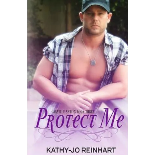 Protect Me: Oakville Series: Book Three