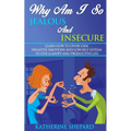 Why am I so Jealous and Insecure: Learn How to Overcome Negative Emotions and Low Self-esteem to live a Happy and Productive Life