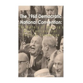 The 1968 Democratic National Convention: The History of America's Most Controversial Political Convention