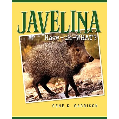 Javelina: Have-uh-WHAT?