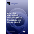 Assessing Atmospheric Pollution and Its Impacts on the Human Health
