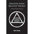 Uncover Satan Recover Thyself: A Rational Satanic Recovery