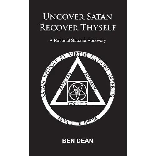 Uncover Satan Recover Thyself: A Rational Satanic Recovery