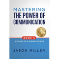Mastering the Power of Communication