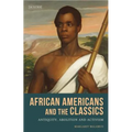 African Americans and the Classics: Antiquity, Abolition and Activism