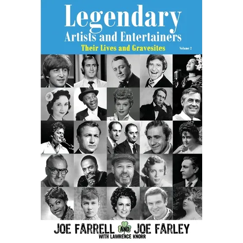 Legendary Artists and Entertainers - Volume 2: Their Lives and Gravesites