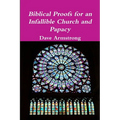 Biblical Proofs for an Infallible Church and Papacy