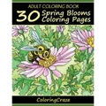 Adult Coloring Book: 30 Spring Blooms Coloring Pages