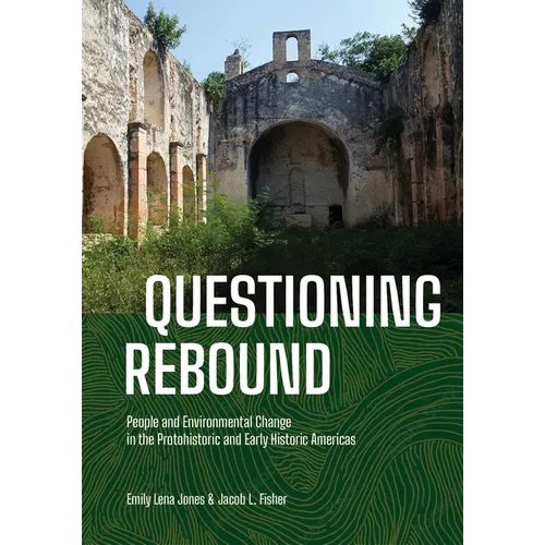 Questioning Rebound: People and Environmental Change in the Protohistoric and Early Historic Americas