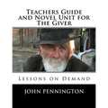 Teachers Guide and Novel Unit for The Giver: Lessons on Demand