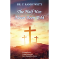 The Half Has Never Been Told