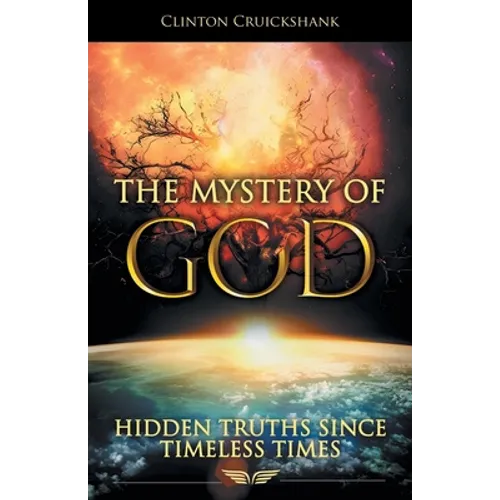 The Mystery of God: Hidden Truths Since Timeless Times