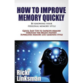 How to Improve Memory Quickly by Knowing Your Personal Memory Style: Quick, Easy Tips to Improve Memory through the Brain's Fastest Superlinks Memory