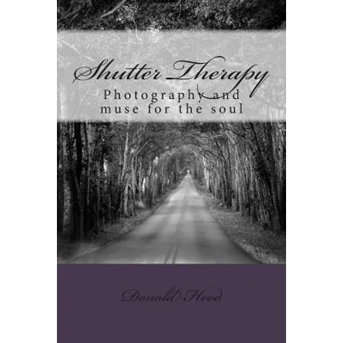 Shutter Therapy: Photography and muse for the soul