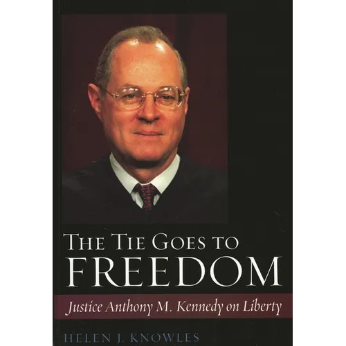 Tie Goes to Freedom: Justice Anthony M. Kennedy on Liberty