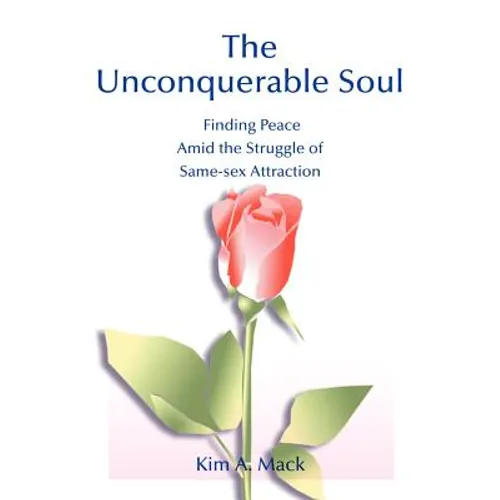 The Unconquerable Soul: Finding Peace Amid the Struggle of Same-Sex Attraction