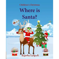 Where is Santa: Children's Christmas Picture book, Santa Claus book, Childrens Santa, Santa books for toddlers, Santa Picture books
