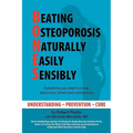 B.O.N.E.S.: Beating Osteoporosis Naturally, Easily, Sensibly