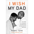 I Wish My Dad: The Power of Vulnerable Conversations between Fathers and Sons