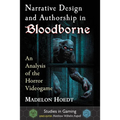Narrative Design and Authorship in Bloodborne: An Analysis of the Horror Videogame