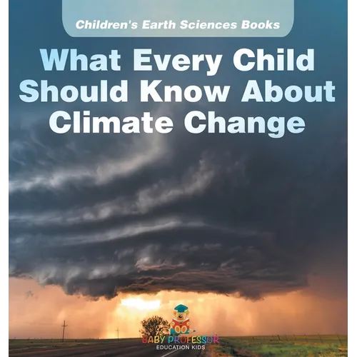 What Every Child Should Know About Climate Change Children's Earth Sciences Books