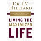 The Living the Maximized Life: How to Win No Matter Where You're Starting from - Paperback