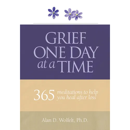 Grief One Day at a Time: 365 Meditations to Help You Heal After Loss