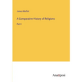 A Comparative History of Religions: Part I