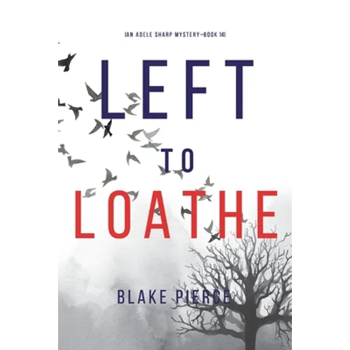 Left to Loathe (An Adele Sharp Mystery-Book Fourteen)