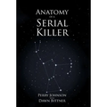 Anatomy of a Serial Killer