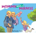 Mommy Needs a Miracle