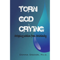 Torn God Crying: Stripping Judaism from Christianity