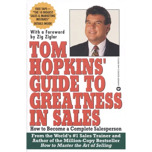 Tom Hopkins Guide to Greatness in Sales: How to Become a Complete Salesperson