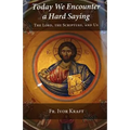 Today We Encounter a Hard Saying: The Lord, the Scripture, and Us