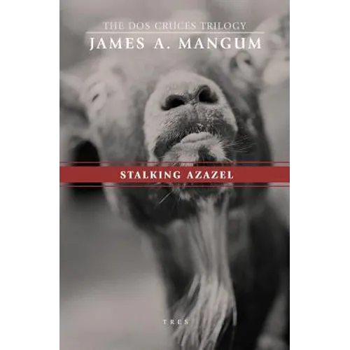 Stalking Azazel: Libro Tres of The Dos Cruces Trilogy