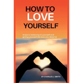 How to Love Yourself: 8 tips to believing in yourself and giving yourself the love you deserve
