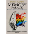 Memory Palace: The Ultimate Memory Improvement Technique (Expand Your Knowledge Base for Enrichment and Fun)
